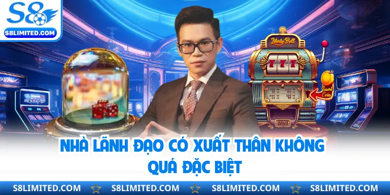 Nhà lãnh đạo có xuất thân không quá đặc biệt