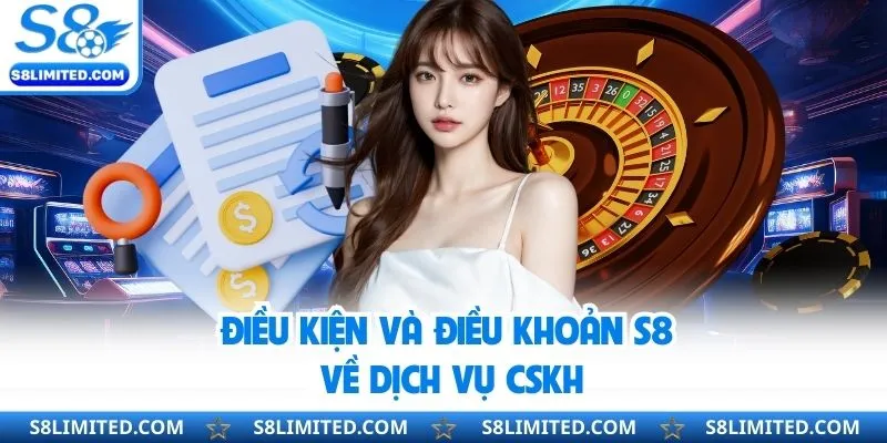 Điều kiện và điều khoản S8 về dịch vụ CSKH