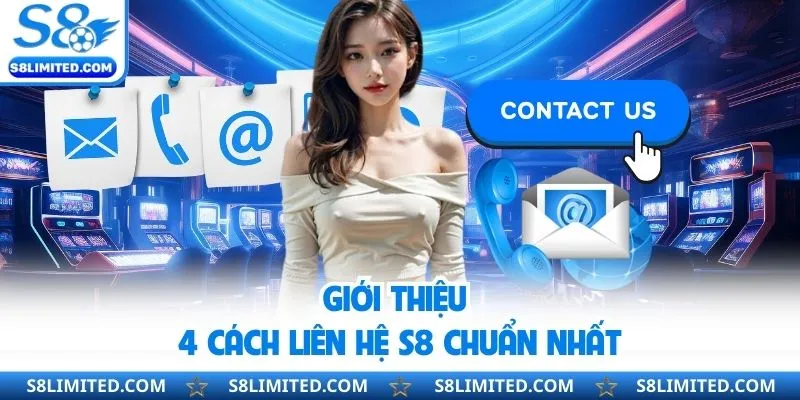 Giới thiệu 4 cách liên hệ S8 chuẩn nhất