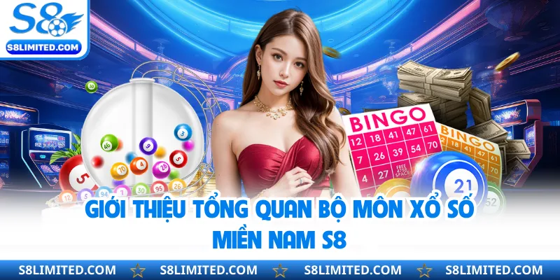 Giới thiệu tổng quan bộ môn xổ số miền Nam S8