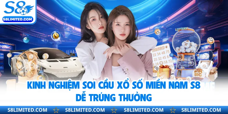 Kinh nghiệm soi cầu xổ số miền Nam S8 dễ trúng thưởng