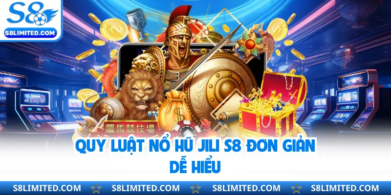 Quy luật nổ hũ JILI S8 đơn giản dễ hiểu