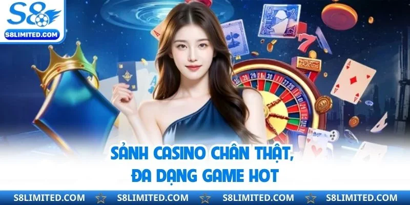 Sảnh casino chân thật, đa dạng game hot