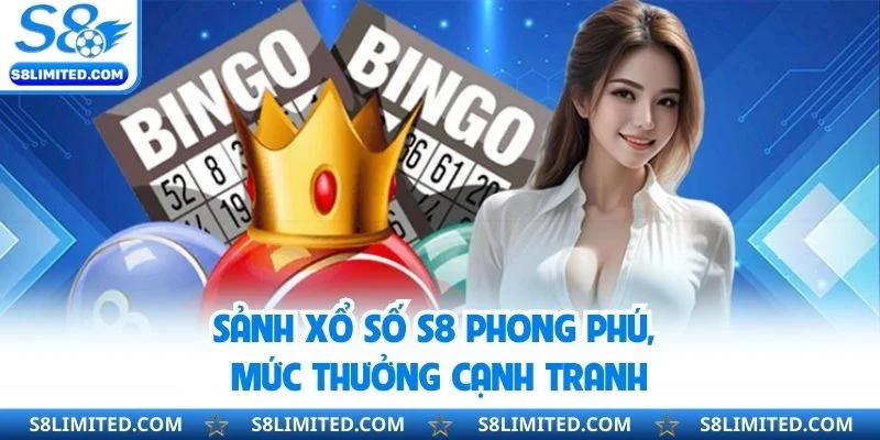 Sảnh xổ số S8 phong phú, mức thưởng cạnh tranh