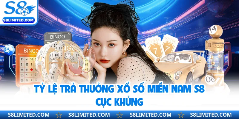 Tỷ lệ trả thưởng xổ số miền Nam S8 cực khủng